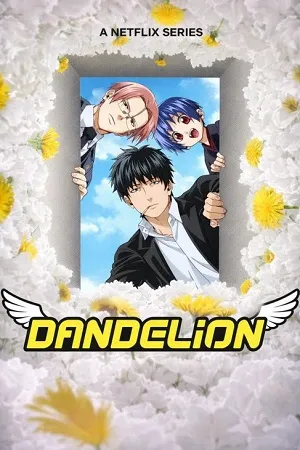 Dandelion 2026 Season 1 Hindi & English & Japanese Audio WEB-DL | Hindi Dubbed Movie [ALL EPISODES]